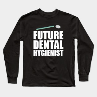 Future Dental Hygienist Long Sleeve T-Shirt